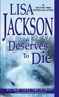 Deserves To Die (Selena Alvarez/Regan Pescoli) by Lisa Jackson - July 2014