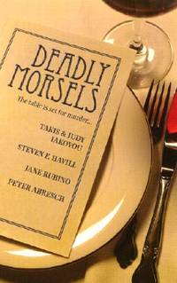 Deadly Morsels (4 novels in 1) by Takis Iakovou; Judy Iakovou; Jane Rubino; Peter Abresch; Steven F. Havill - 2003-04-01