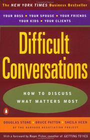 Difficult Conversations: How to Discuss What Matters Most