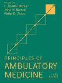 Principles of Ambulatory Medicine (Fifth Edition) by L. Randol Barker, John R. Burton, Philip D. Zieve, Editors - 1999