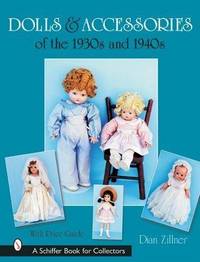 Dolls and Accessories Of the 1930s and 1940s