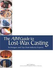 The AJM Guide to Lost-Wax Casting by Magazine, Contributors of AJM