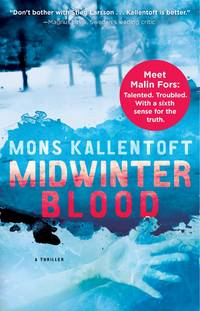 Midwinter Blood: A Thriller (The Malin Fors Thrillers) by Mons Kallentoft - 2013