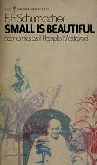 Small is Beautiful: Economics as if People Mattered by E.F. Schumacher