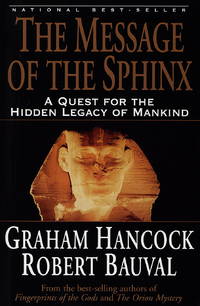 The Message of the Sphinx: A Quest for the Hidden Legacy of Mankind by Hancock, Graham, Bauval, Robert