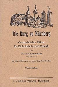 Die Burg zu Nu?rnberg: Geschichtlicher Fu?hrer fu?r Einheimische und Fremde (German Edition)