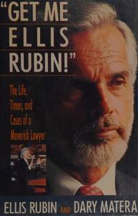 image of Get Me Ellis Rubin: The Life, Times, and Cases of a Maverick Lawyer