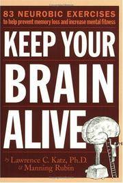 Keep Your Brain Alive: 83 Neurobic Exercises to Help Prevent Memory Loss and Increase Mental Fitness