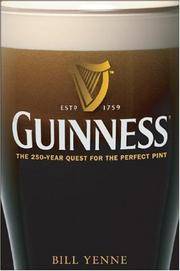 Guinness : The 250 Year Quest for the Perfect Pint