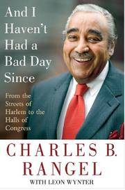 And I Haven't Had a Bad Day Since: From the Streets of Harlem to the Halls of Congress