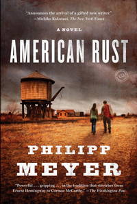 American Rust: A Novel (Random House Reader&#039;s Circle) by Philipp Meyer - 2010-01-12