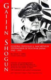 Gaijin Shogun : Gen. Douglas MacArthur Stepfather of Postwar Japan by Valley, David J