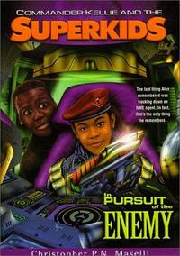 In Pursuit of the Enemy (Commander Kellie and the Superkids&#039; Adventures #4) by Christopher P. N. Maselli - 1998-02-01