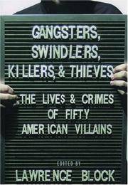 GANGSTERS, SWINDLERS, KILLERS, AND THIEVES: THE LIVES AND CRIMES OF FIFTY AMERICAN VILLAINS (50)