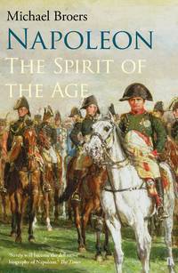 Napoleon Volume 2: The Spirit of the Age by Broers, Michael - 2018-03-01