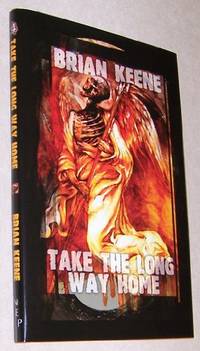 TAKE The LONG WAY HOME (Signed &amp; Numbered Ltd. Hardcover Edition) by KEENE, BRIAN - 2006