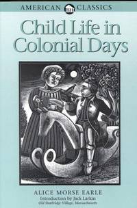 Child Life in Colonial Days (American Classics)