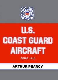 U S Coast Guard Aircraft Since 1916