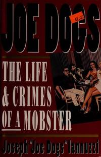 Joe Dogs : The Life and Crimes of a Mobster