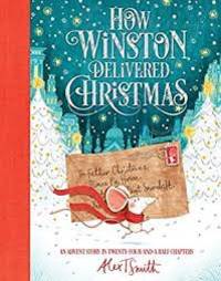 How Winston Delivered Christmas : A Christmas Story in Twenty-Four-and-a-half Chapters