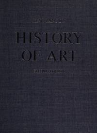 History of Art: A survey of the major visual arts from the dawn of history to the present day by Janson, H. W