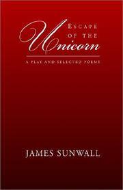 ESCAPE OF THE UNICORN: A Play and Selected Poems