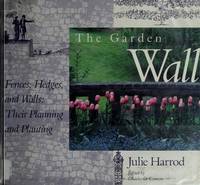 The Garden Wall: Fences, Hedges, and Walls : Their Planning and Planting