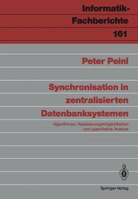 Synchronisation in Zentralisierten Datenbanksystemen: Algorithmen, Realisierungsmoglichkeiten Und...