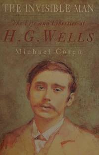 cover of The Invisible Man. The Life and Liberties of H.G. Wells