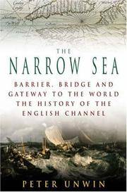 The Narrow Sea. Barrier, Bridge and Gateway to the World. The History of the English Channel