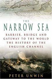 The Narrow Sea: Barrier, Bridge and Gateway to the World: The Story of the English Channel