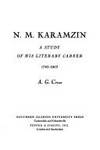 N. M. Karamzin: a study of his literary career, 1783-1803 by Cross, Anthony Glenn