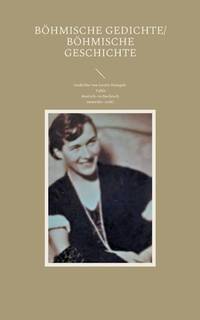 Böhmische Gedichte/ Böhmische Geschichte: Gedichte von Gertie Hampel- Faltis in deutsch-...