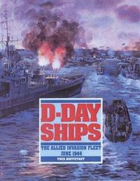 D-Day Ships: The Allied Invasion Fleet, June 1944 [Hardcover] Buffetaut, Yves