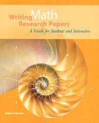 Writing Math Research Papers: A Guide for Students and Instructors