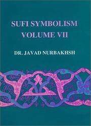 Sufi Symbolism: The Nurbakhsh Encyclopedia of Sufi Terminology, Vol. VII: Contemplative Disciplines, Visions and Theophanies, Family Relationships, ... Names of Sufi Orders (Farhang-E Nurbakhsh)