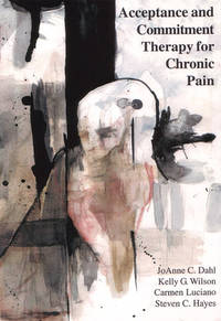 Acceptance and Commitment Therapy for Chronic Pain [Paperback] Dahl, Joanne; Wilson, Kelly G.;...