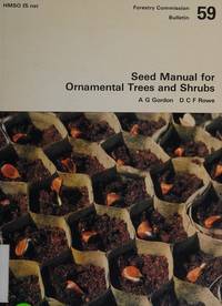 Seed Manual forOrnamental Trees and Shrubs: Forestry Commission Bulletin 59