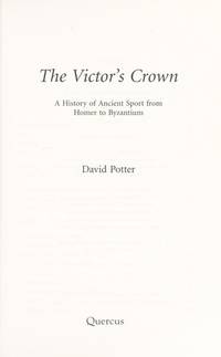 The Victor's Crown: Greek and Roman Sport from Homer to Byzantium