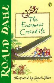 The Enormous Crocodile by Dahl, Roald, Blake, Quentin