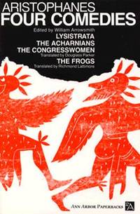 Four Comedies : Lysistrata, the Congresswomen, the Acharnians, the Frogs