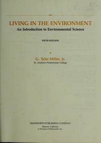 Living in the environment: An introduction to environmental science by Miller, G. Tyler - 1987-01-01