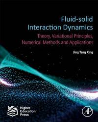 Fluid-Solid Interaction Dynamics: Theory, Variational Principles, Numerical Methods, and...