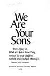 We Are Your Sons: The Legacy of Ethel and Julius Rosenberg by Meeropol, Michael; Meeropol, Robert - 1975-01-01