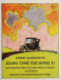 Along came the Model T!: How Henry Ford put the world on wheels by Robert M Quackenbush