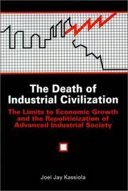 Death of Industrial Civilization : The Limits to Economic Growth and the Repoliticization of...