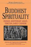 Buddhist Spirituality Volume One:  Indian, Southeast Asian, Tibetan, Early Chinese