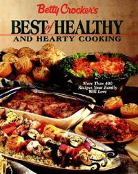 Betty Crocker's Best of Healthy and Hearty Cooking: More Than 400 Recipes Your