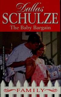 The Baby Bargain : Desperately Seeking Daddy (Family #4) by Schulze, Dallas - 1991