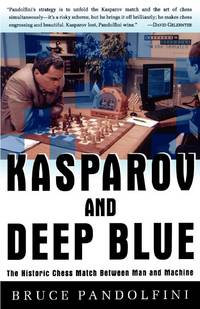 Kasparov and Deep Blue: The Historic Chess Match Between Man and Machine by Bruce Pandolfini - Paperback - 1997-10-16 - from GridFreed LLC (SKU: Q-068484852X)